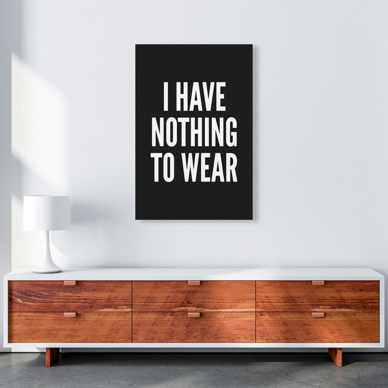 I Have Nothing To Wear Black Art Print by Pixy Paper A1 Canvas