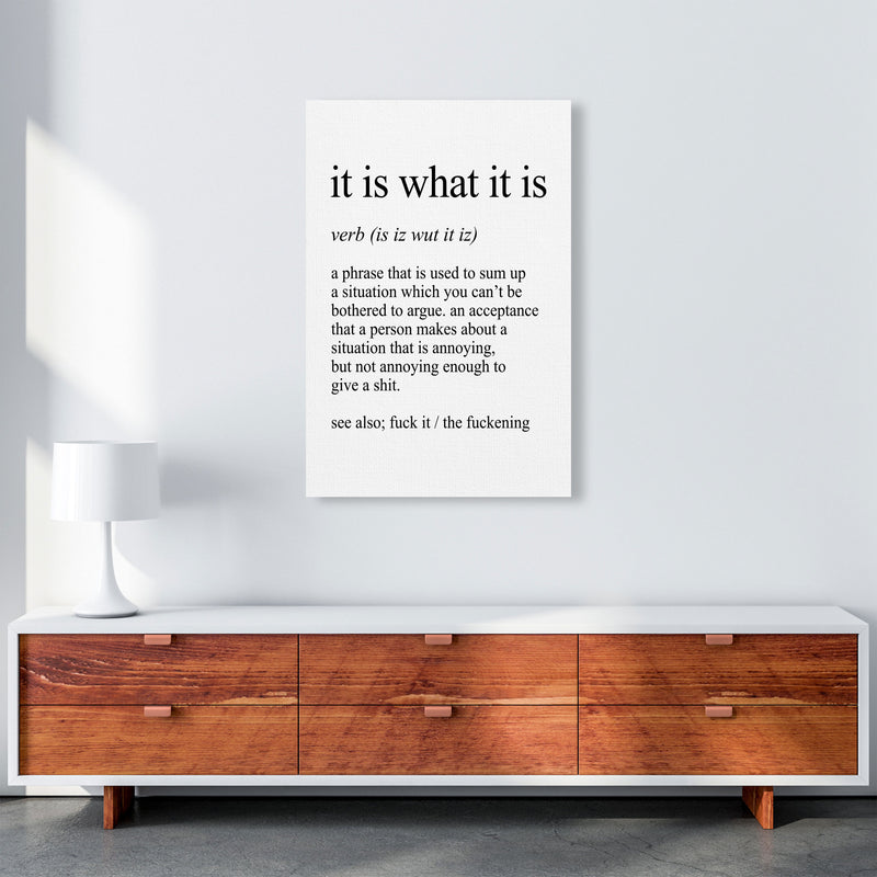 It Is What It Is Definition Art Print by Pixy Paper A1 Canvas