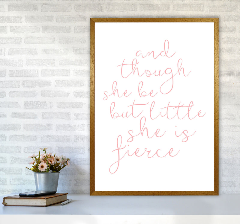 And Though She Be But Little She Is Fierce Pink Framed Typography Wall Art Print A1 Print Only