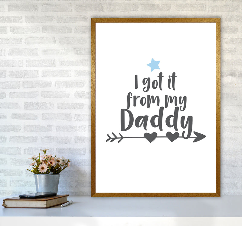 I Got It From My Daddy Framed Nursey Wall Art Print A1 Print Only