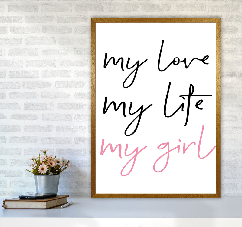 My Love My Life My Girl Framed Nursey Wall Art Print A1 Print Only