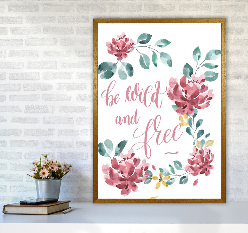 Be Wild And Free Pink Floral Framed Typography Wall Art Print A1 Print Only