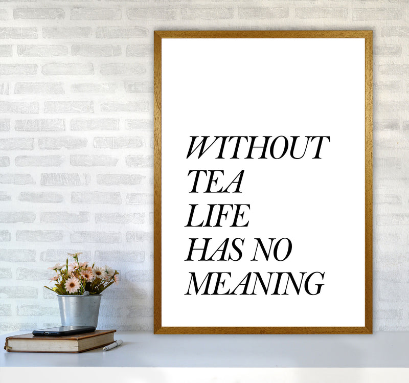Without Tea Life Has No Meaning Modern Print, Framed Kitchen Wall Art A1 Print Only