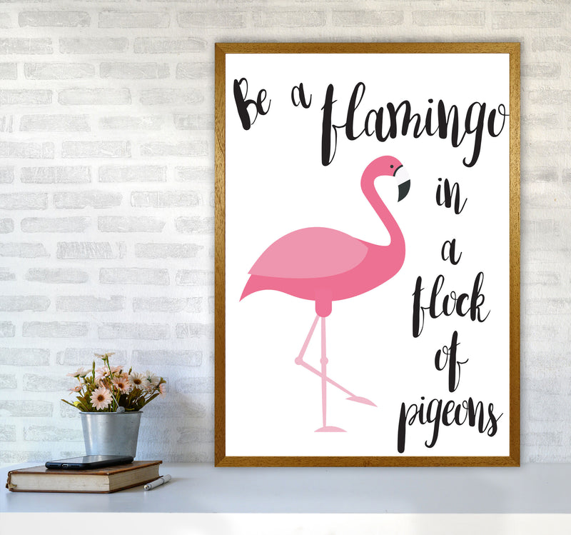 Be A Flamingo In A Flock Of Pigeons Framed Typography Wall Art Print A1 Print Only