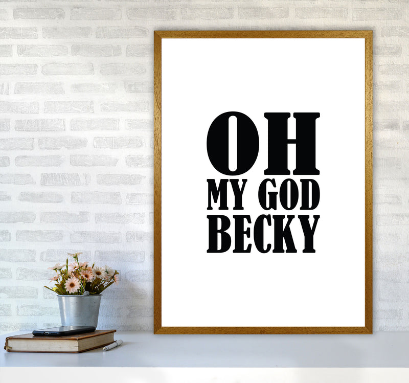 Oh My God Becky Framed Typography Wall Art Print A1 Print Only