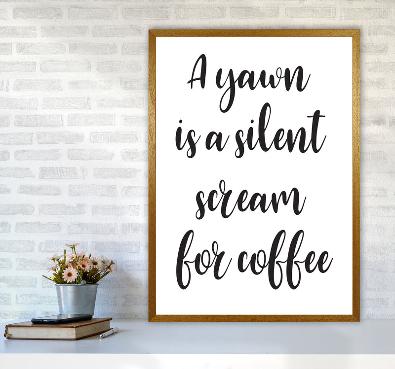 A Yawn Is A Silent Scream For Coffee Framed Typography Wall Art Print A1 Print Only