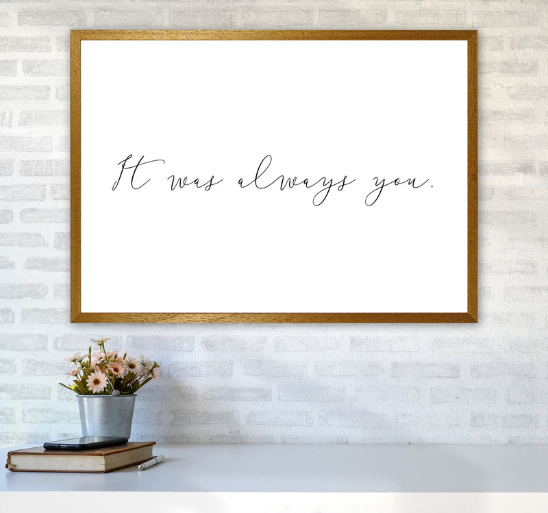 It Was Always You Framed Typography Wall Art Print A1 Print Only
