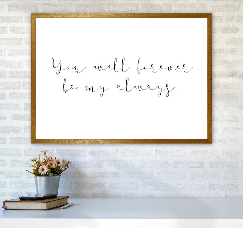 You Will Forever Be My Always Modern Print A1 Print Only
