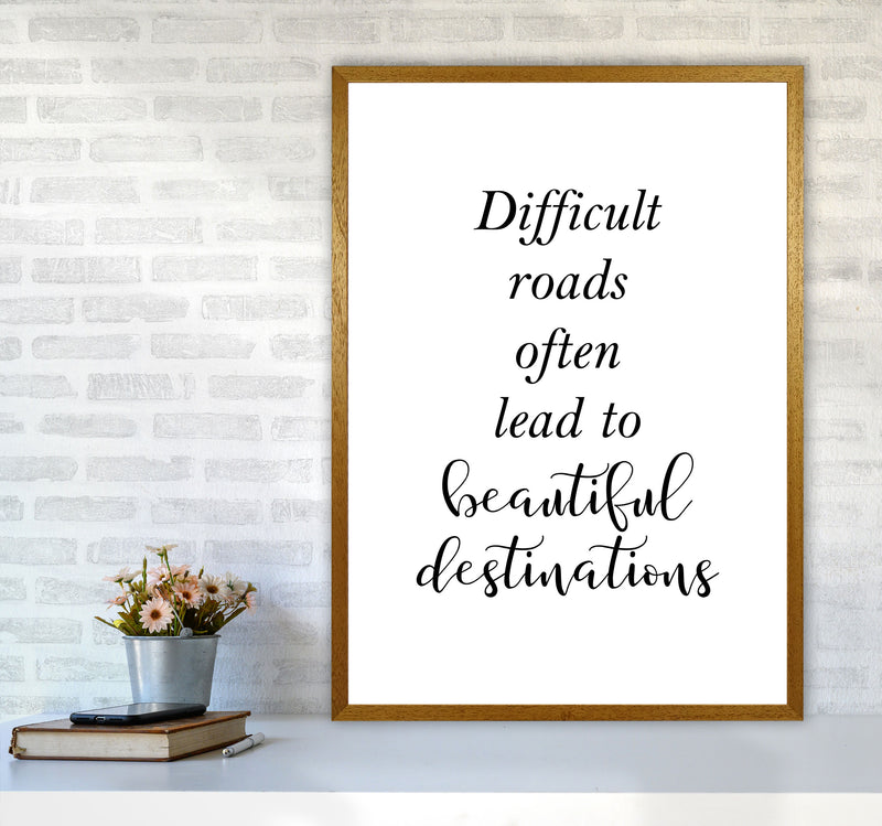 Difficult Roads Lead To Beautiful Destinations Framed Typography Wall Art Print A1 Print Only