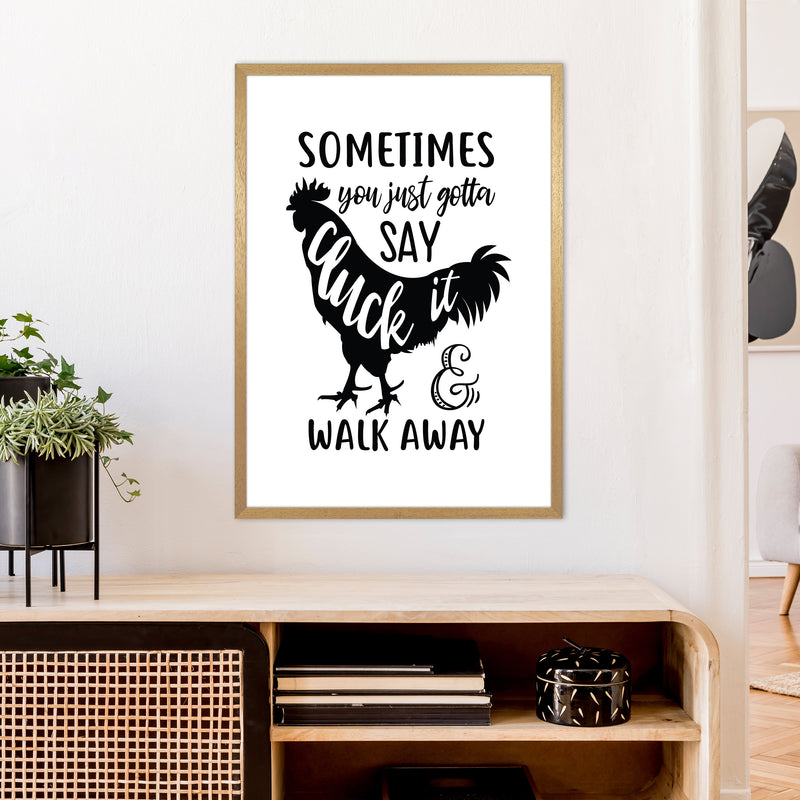 Sometimes You Just Gotta Say Cluck It  Art Print by Pixy Paper A1 Print Only