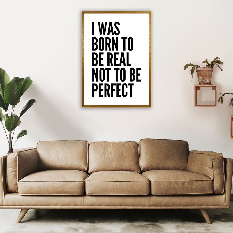 I Was Born To Be Real Art Print by Pixy Paper A1 Print Only