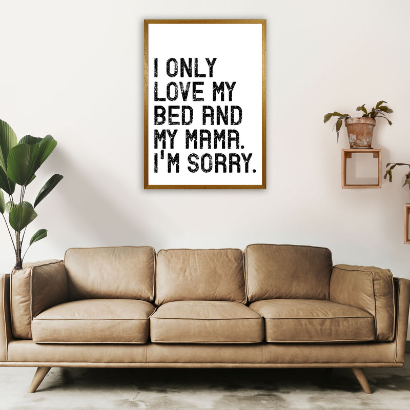 I Only Love My Bed and My Mama Art Print by Pixy Paper A1 Print Only