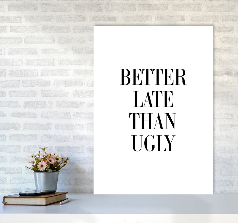 Better Late Than Ugly Framed Typography Wall Art Print A1 Black Frame