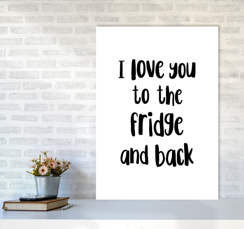 I Love You To The Fridge And Back Framed Typography Wall Art Print A1 Black Frame