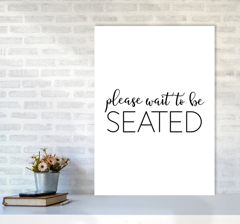 Please Wait To Be Seated Framed Typography Wall Art Print A1 Black Frame