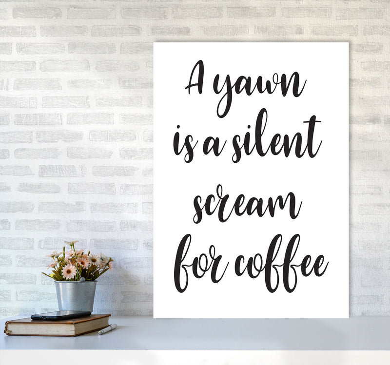 A Yawn Is A Silent Scream For Coffee Framed Typography Wall Art Print A1 Black Frame