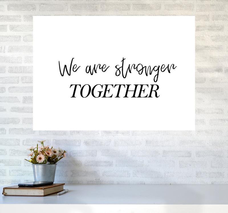 We Are Stronger Together Modern Print A1 Black Frame