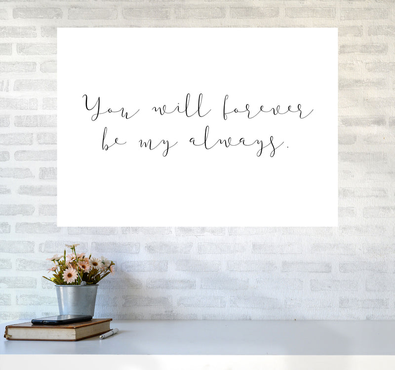 You Will Forever Be My Always Modern Print A1 Black Frame