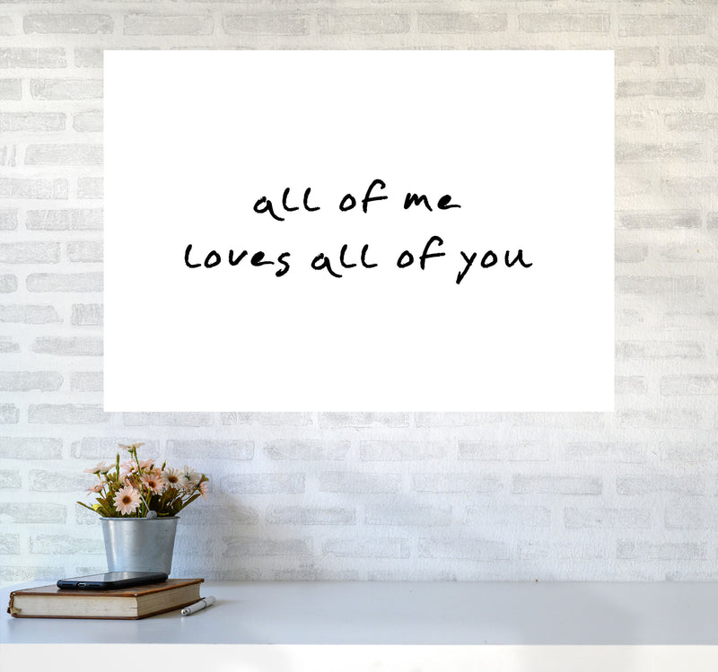 All Of Me Loves All Of You Framed Typography Wall Art Print A1 Black Frame