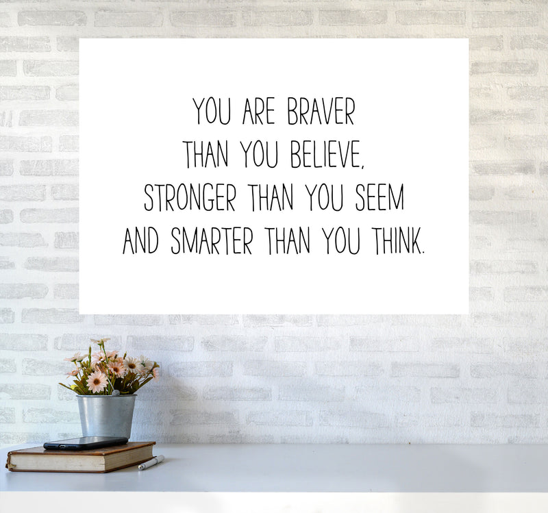 You Are Braver Than You Believe Modern Print A1 Black Frame