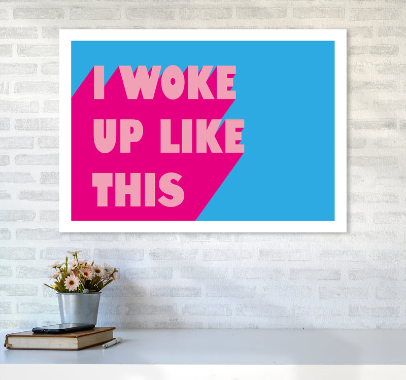 I Woke Up Like This Neon Funk  Art Print by Pixy Paper A1 Black Frame