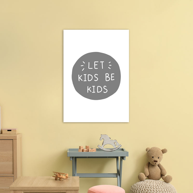 Let Kids Be Kids Super Scandi Grey  Art Print by Pixy Paper A1 Black Frame
