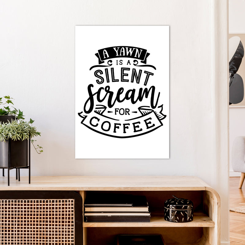 A Yawn Is A Silent Scream For Coffee  Art Print by Pixy Paper A1 Black Frame