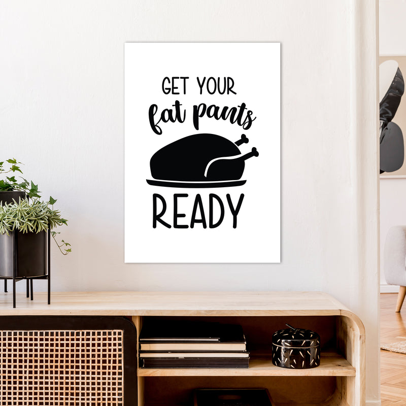 Get Your Fat Pants Ready  Art Print by Pixy Paper A1 Black Frame