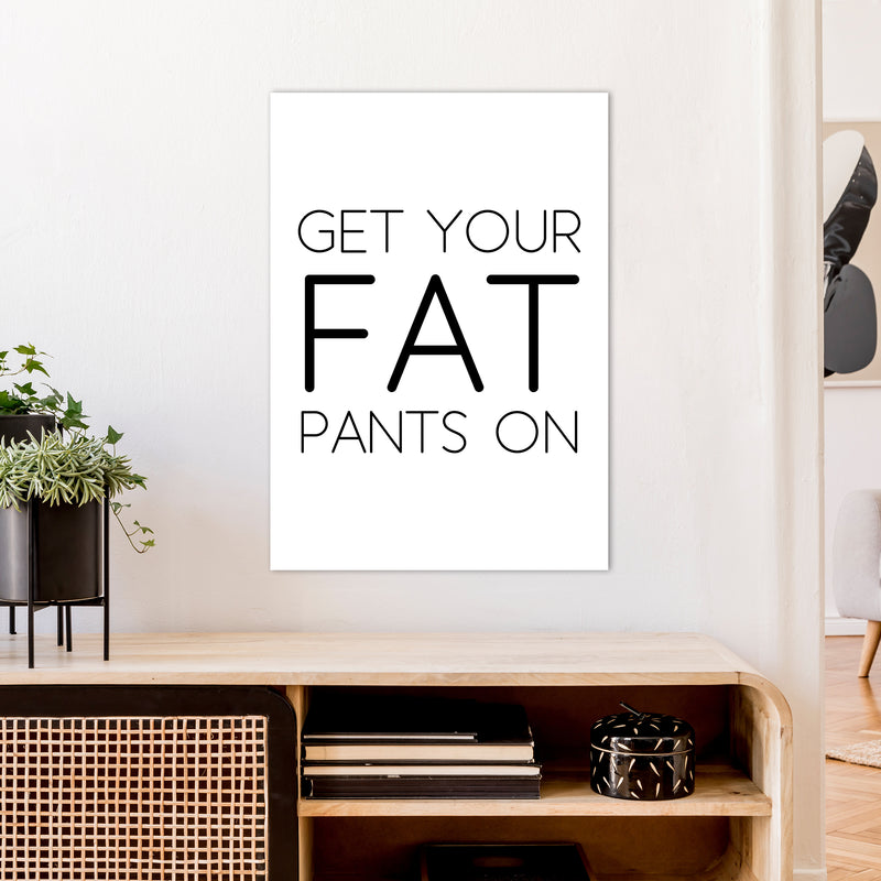 Get Your Fat Pants On  Art Print by Pixy Paper A1 Black Frame