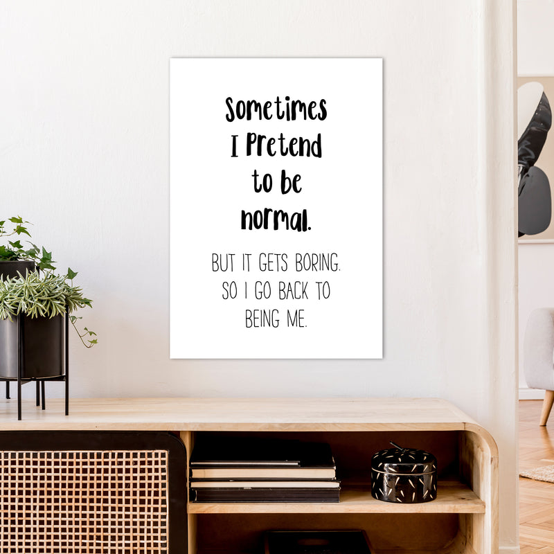 Sometimes I Pretend To Be Normal  Art Print by Pixy Paper A1 Black Frame