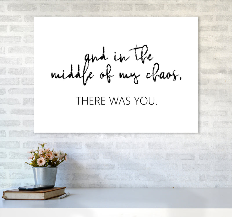 And In The Middle Of My Chaos  Art Print by Pixy Paper A1 Black Frame