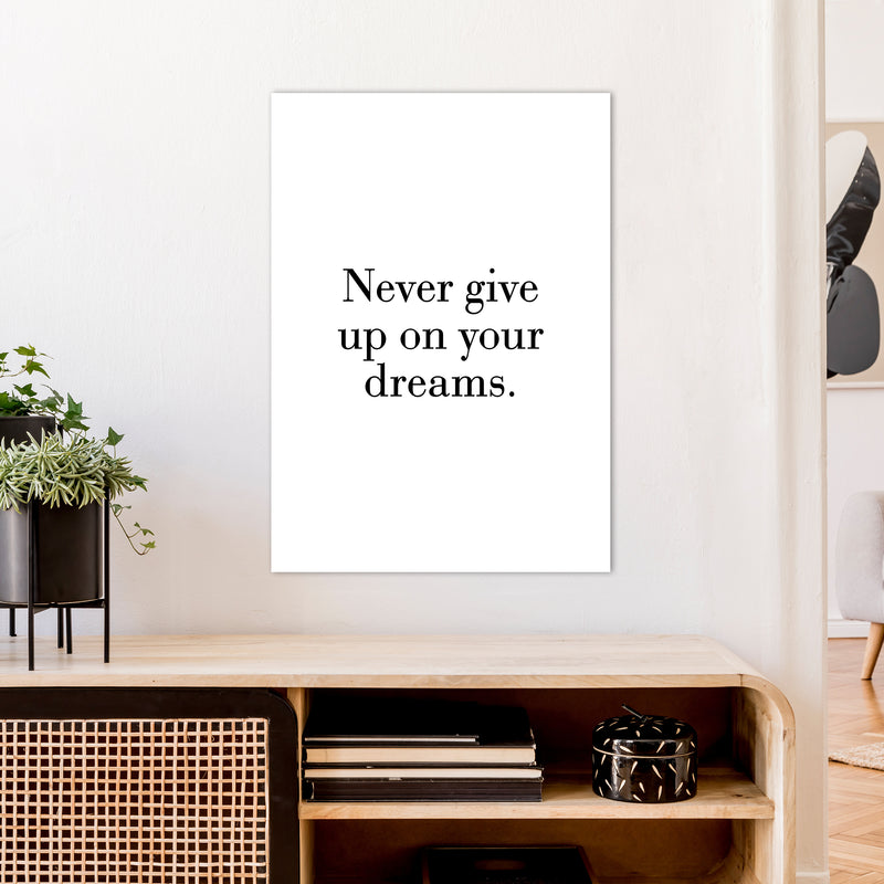 Never Give Up On Your Dreams  Art Print by Pixy Paper A1 Black Frame