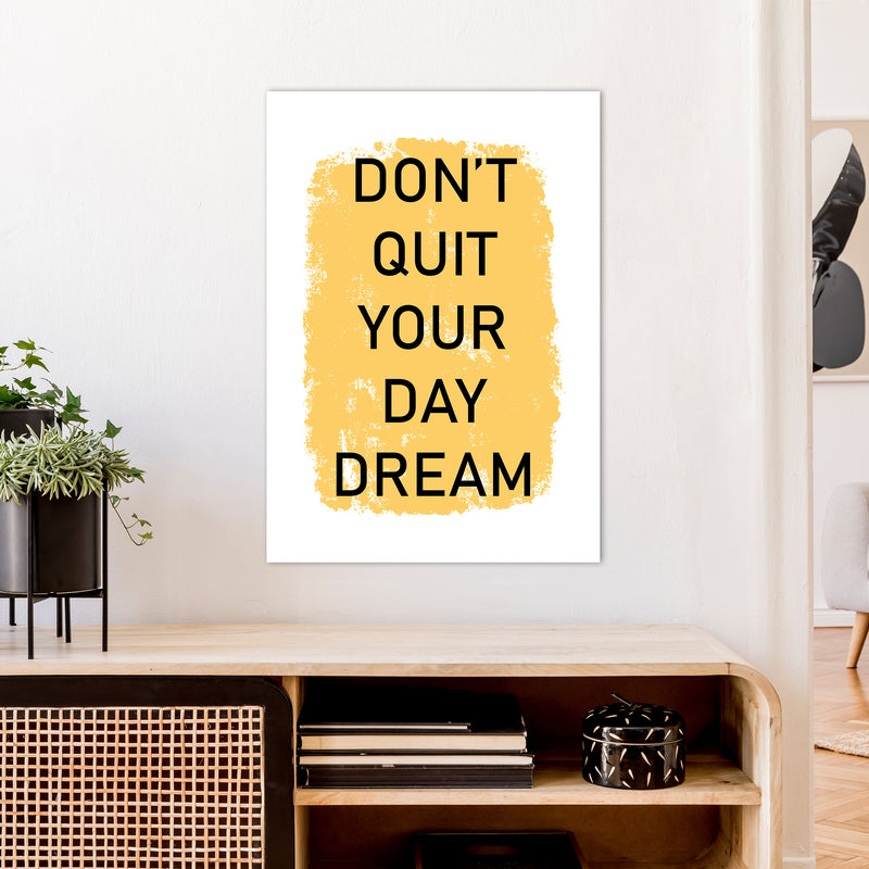 Don'T Quit Your Day Dream  Art Print by Pixy Paper A1 Black Frame