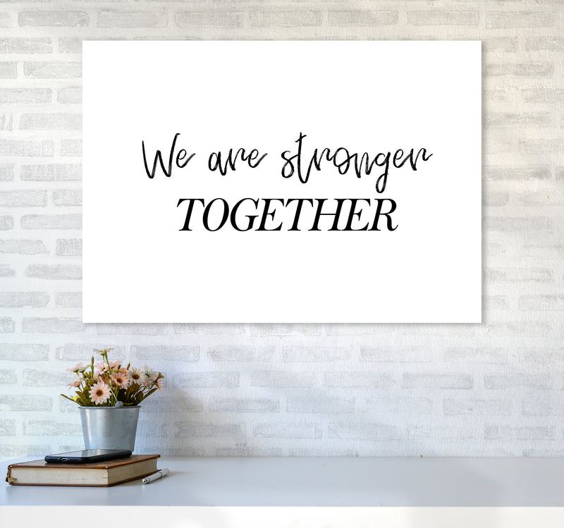 We Are Stronger Together  Art Print by Pixy Paper A1 Black Frame