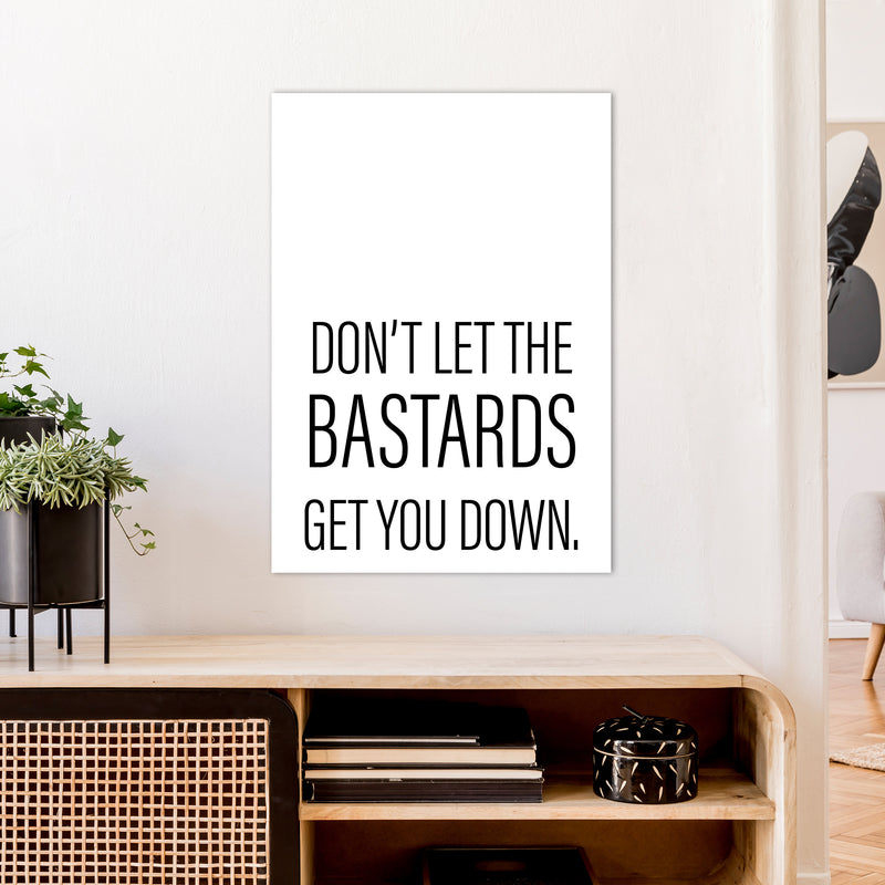 Don'T Let The Bastards  Art Print by Pixy Paper A1 Black Frame