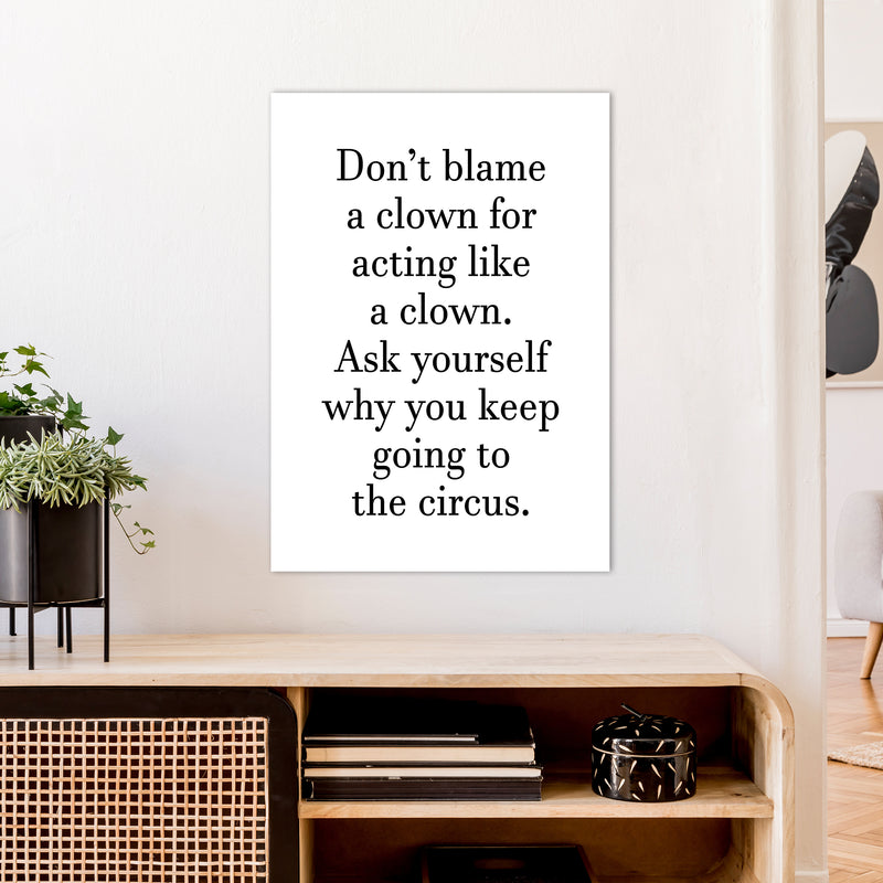 Don'T Blame A Clown  Art Print by Pixy Paper A1 Black Frame
