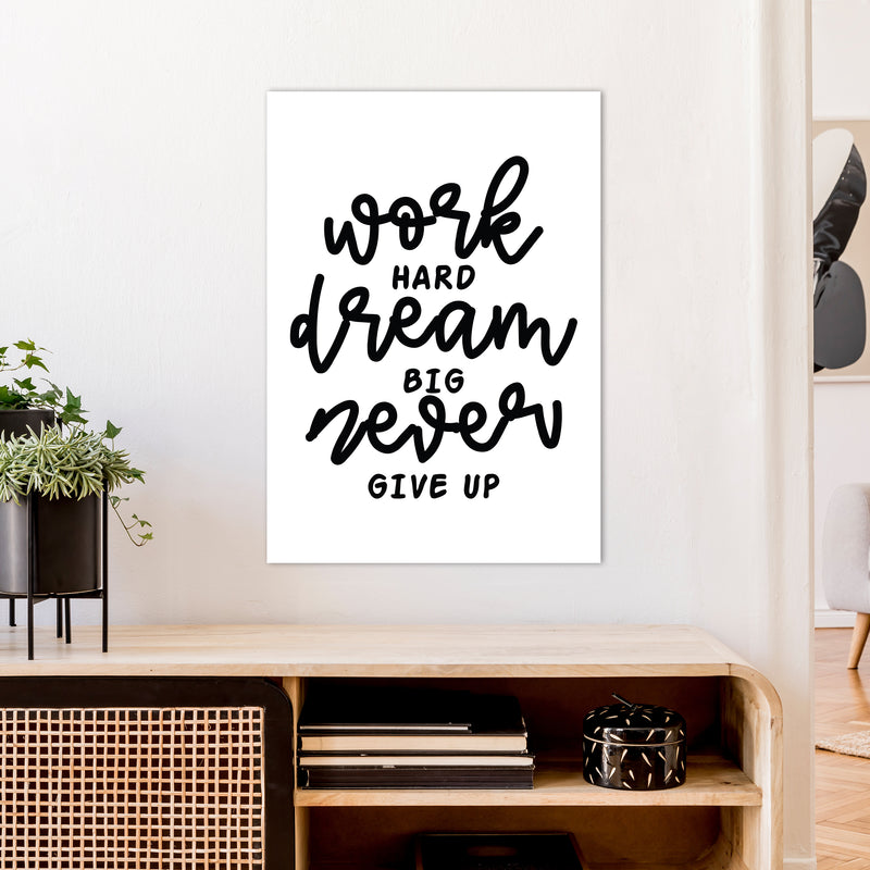 Work Hard Dream Big  Art Print by Pixy Paper A1 Black Frame