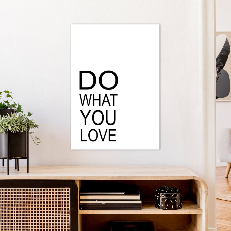 Do What You Love  Art Print by Pixy Paper A1 Black Frame