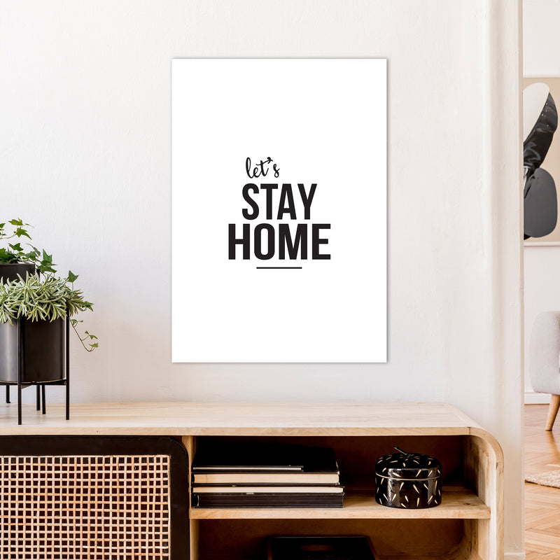 Let'S Stay Home  Art Print by Pixy Paper A1 Black Frame
