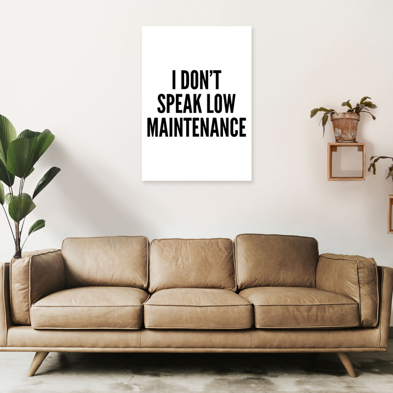 I Don't Speak Low Maintenance Art Print by Pixy Paper A1 Black Frame