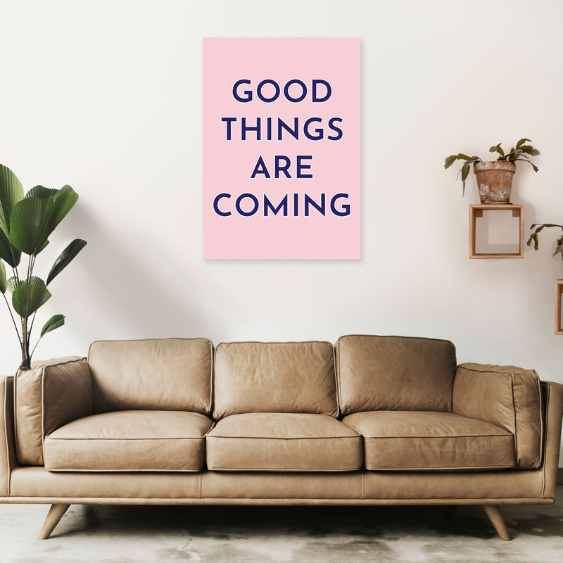 Good Things Are Coming Art Print by Pixy Paper A1 Black Frame