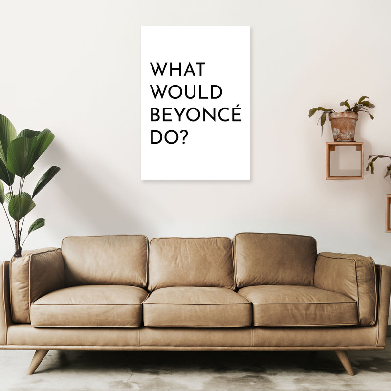 What Would Beyonce Do Art Print by Pixy Paper A1 Black Frame