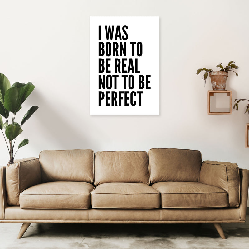 I Was Born To Be Real Art Print by Pixy Paper A1 Black Frame