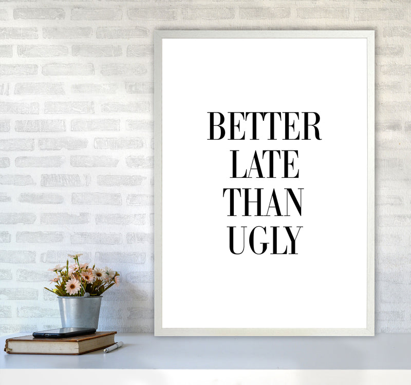 Better Late Than Ugly Framed Typography Wall Art Print A1 Oak Frame