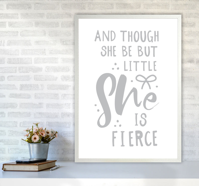 And Though She Be But Little She Is Fierce Grey Framed Typography Wall Art Print A1 Oak Frame