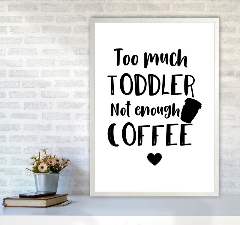 Too Much Toddler Not Enough Coffee Modern Print, Framed Kitchen Wall Art A1 Oak Frame
