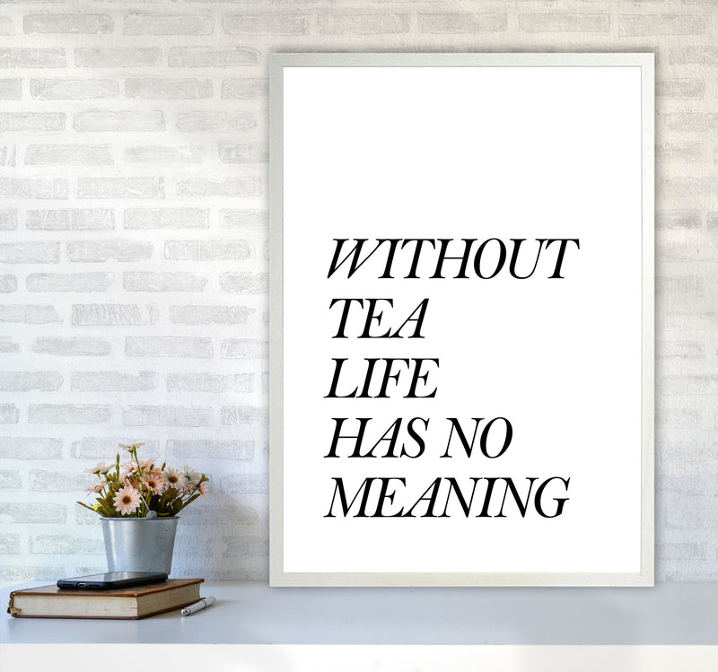 Without Tea Life Has No Meaning Modern Print, Framed Kitchen Wall Art A1 Oak Frame