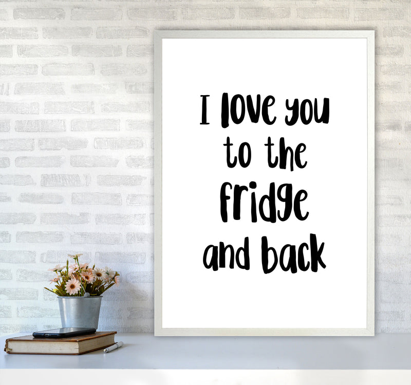 I Love You To The Fridge And Back Framed Typography Wall Art Print A1 Oak Frame