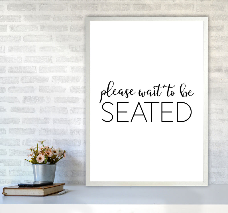 Please Wait To Be Seated Framed Typography Wall Art Print A1 Oak Frame
