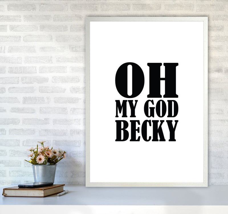 Oh My God Becky Framed Typography Wall Art Print A1 Oak Frame